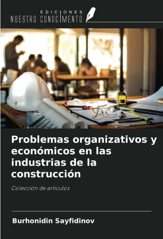 Problemas organizativos y económicos en las industrias de la construcción: Colección de artículos