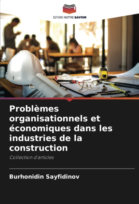 Problèmes organisationnels et économiques dans les industries de la construction: Collection d'articles