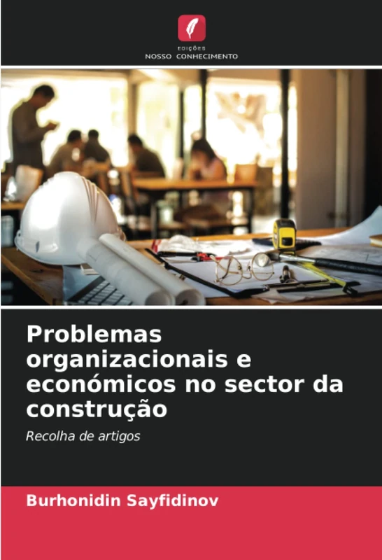 Problemas organizacionais e económicos no sector da construção: Recolha de artigos