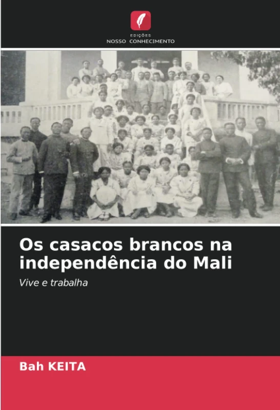 Os casacos brancos na independência do Mali: Vive e trabalha