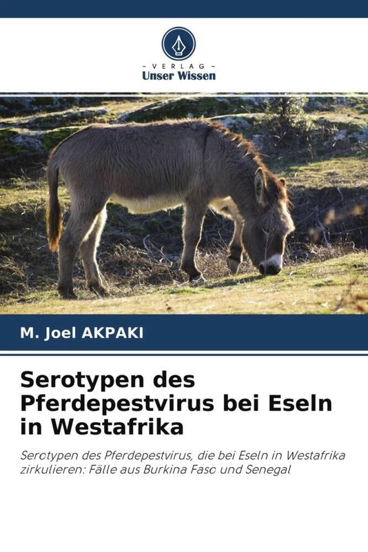 Serotypen des Pferdepestvirus bei Eseln in Westafrika: Serotypen des Pferdepestvirus, die bei Eseln in Westafrika zirkulieren: Fälle aus Burkina Faso und Senegal