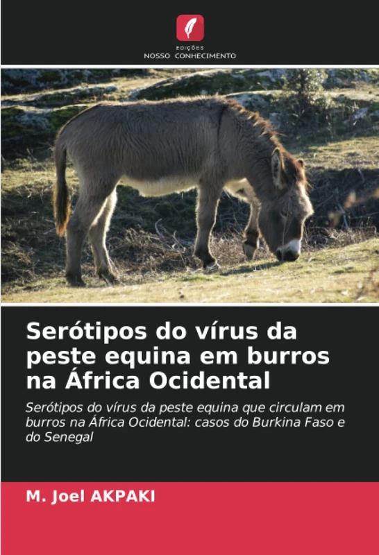 Serótipos do vírus da peste equina em burros na África Ocidental: Serótipos do vírus da peste equina que circulam em burros na África Ocidental: casos do Burkina Faso e do Senegal - Image 1
