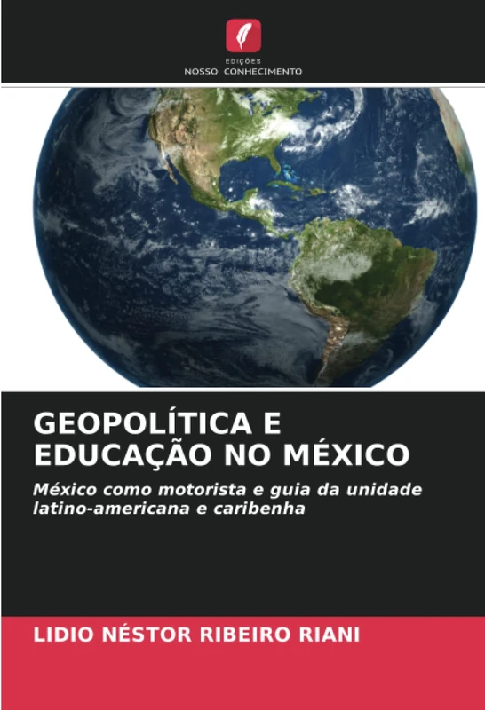 GEOPOLÍTICA E EDUCAÇÃO NO MÉXICO: México como motorista e guia da unidade latino-americana e caribenha - Image 1