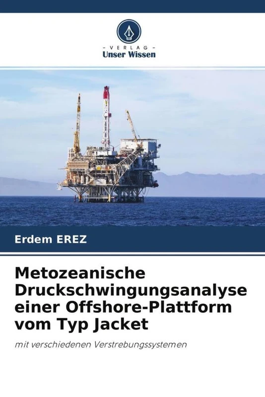 Metozeanische Druckschwingungsanalyse einer Offshore-Plattform vom Typ Jacket: mit verschiedenen Verstrebungssystemen - Image 1