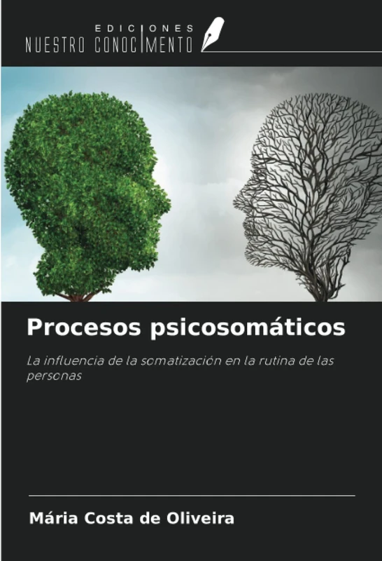 Procesos psicosomáticos: La influencia de la somatización en la rutina de las personas