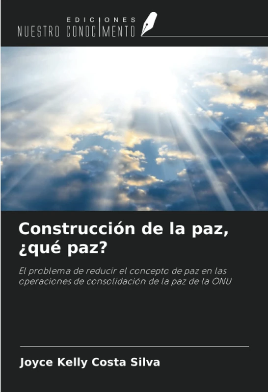 Construcción de la paz, ¿qué paz?: El problema de reducir el concepto de paz en las operaciones de consolidación de la paz de la ONU - Image 1