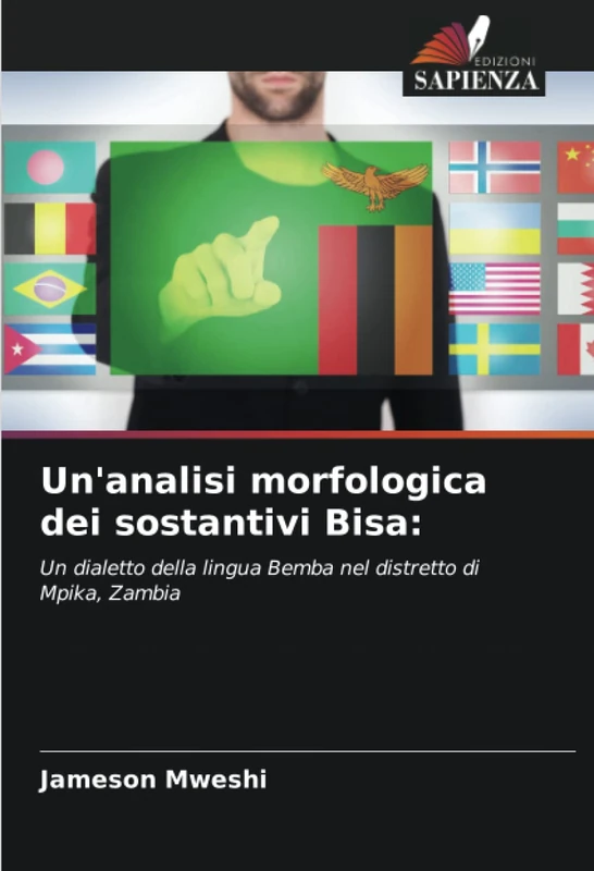 Un'analisi morfologica dei sostantivi Bisa:: Un dialetto della lingua Bemba nel distretto di Mpika, Zambia