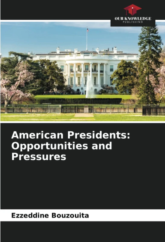 American Presidents: Opportunities and Pressures
