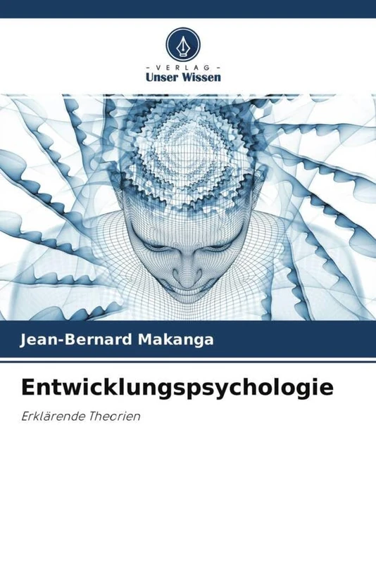 Entwicklungspsychologie: Erklärende Theorien
