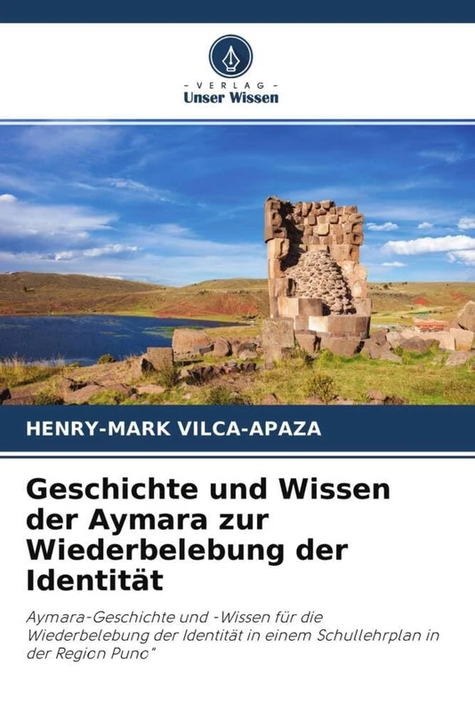 Geschichte und Wissen der Aymara zur Wiederbelebung der Identität: Aymara-Geschichte und -Wissen für die Wiederbelebung der Identität in einem Schullehrplan in der Region Puno" - Image 1