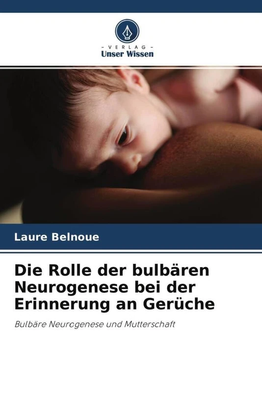 Die Rolle der bulbären Neurogenese bei der Erinnerung an Gerüche: Bulbäre Neurogenese und Mutterschaft