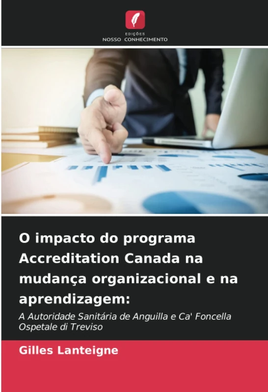 O impacto do programa Accreditation Canada na mudança organizacional e na aprendizagem:: A Autoridade Sanitária de Anguilla e Ca' Foncella Ospetale di Treviso