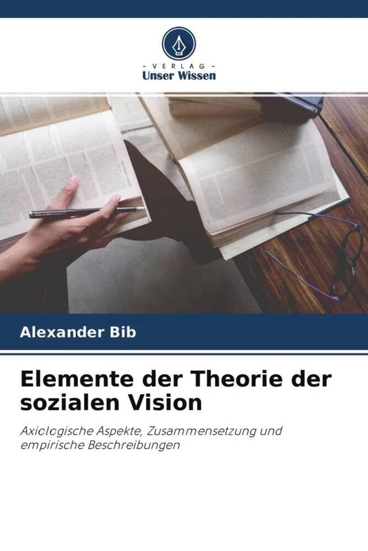 Elemente der Theorie der sozialen Vision: Axiologische Aspekte, Zusammensetzung und empirische Beschreibungen - Image 1
