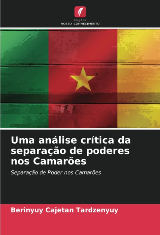 Uma análise crítica da separação de poderes nos Camarões: Separação de Poder nos Camarões