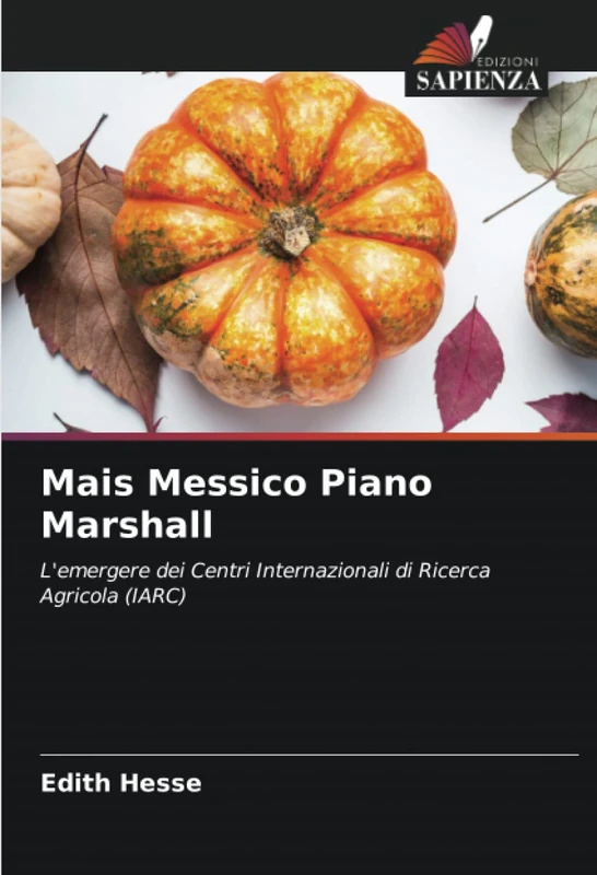 Mais Messico Piano Marshall: L'emergere dei Centri Internazionali di Ricerca Agricola (IARC)