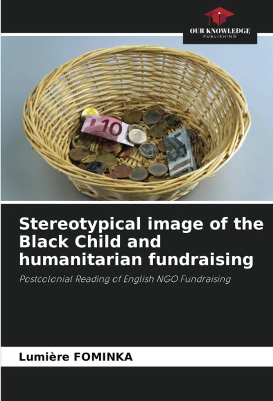 Stereotypical image of the Black Child and humanitarian fundraising: Postcolonial Reading of English NGO Fundraising