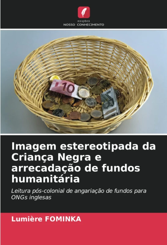 Imagem estereotipada da Criança Negra e arrecadação de fundos humanitária: Leitura pós-colonial de angariação de fundos para ONGs inglesas