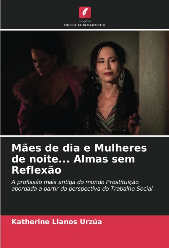 Mães de dia e Mulheres de noite... Almas sem Reflexão: A profissão mais antiga do mundo Prostituição abordada a partir da perspectiva do Trabalho Social - Image 1