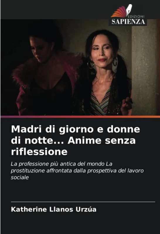 Madri di giorno e donne di notte... Anime senza riflessione: La professione più antica del mondo La prostituzione affrontata dalla prospettiva del lavoro sociale - Image 1
