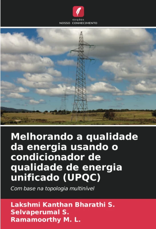 Melhorando a qualidade da energia usando o condicionador de qualidade de energia unificado (UPQC): Com base na topologia multinível