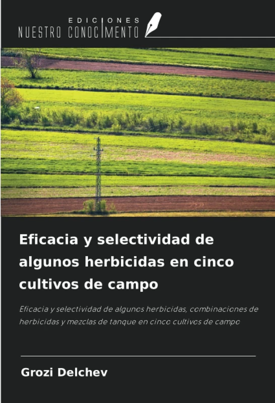 Eficacia y selectividad de algunos herbicidas en cinco cultivos de campo: Eficacia y selectividad de algunos herbicidas, combinaciones de herbicidas y mezclas de tanque en cinco cultivos de campo - Image 1