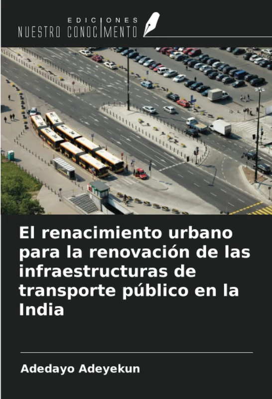 El renacimiento urbano para la renovación de las infraestructuras de transporte público en la India - Image 1