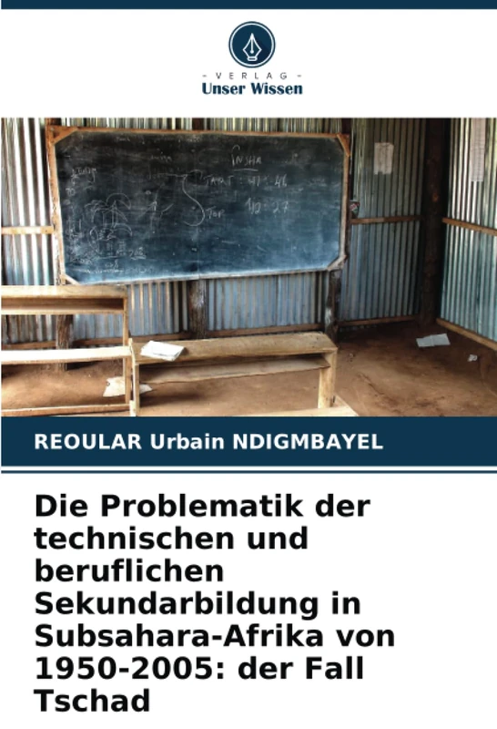 Die Problematik der technischen und beruflichen Sekundarbildung in Subsahara-Afrika von 1950-2005: der Fall Tschad