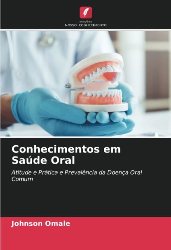 Conhecimentos em Saúde Oral: Atitude e Prática e Prevalência da Doença Oral Comum