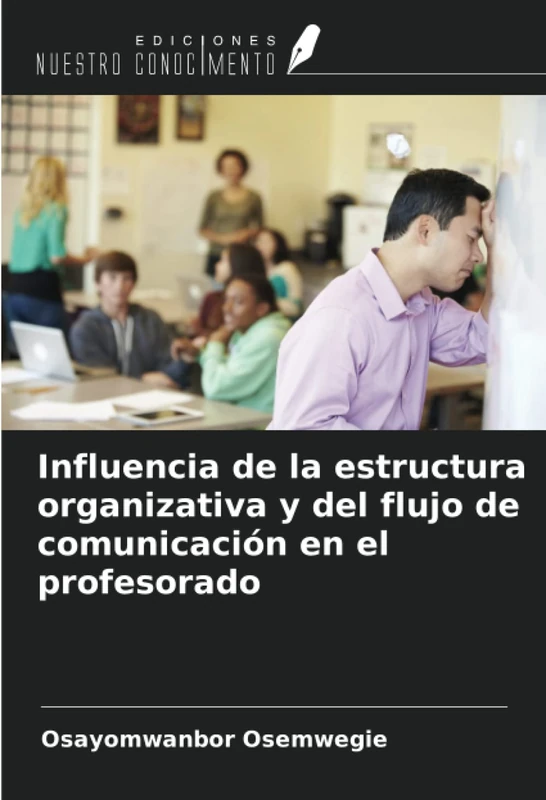Influencia de la estructura organizativa y del flujo de comunicación en el profesorado
