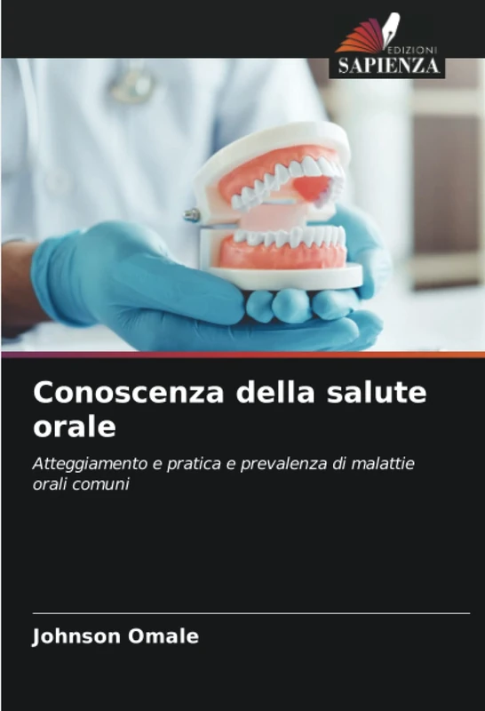 Conoscenza della salute orale: Atteggiamento e pratica e prevalenza di malattie orali comuni - Image 1