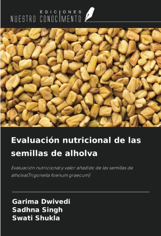 Evaluación nutricional de las semillas de alholva: Evaluación nutricional y valor añadido de las semillas de alholva(Trigonella foenum graecum)