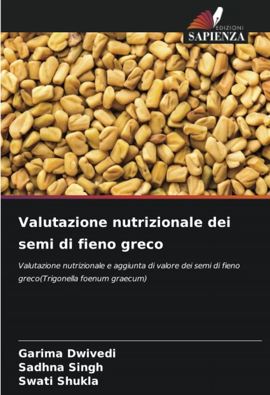Valutazione nutrizionale dei semi di fieno greco: Valutazione nutrizionale e aggiunta di valore dei semi di fieno greco(Trigonella foenum graecum)