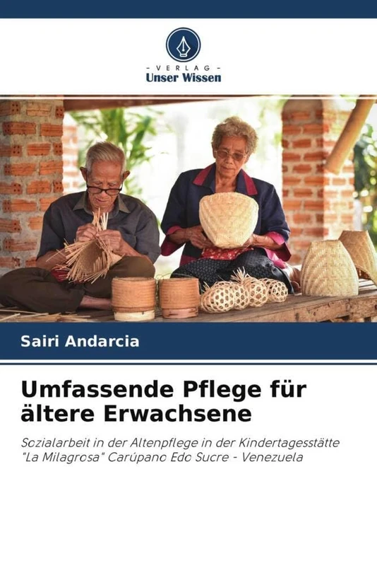 Umfassende Pflege für ältere Erwachsene: Sozialarbeit in der Altenpflege in der Kindertagesstätte "La Milagrosa" Carúpano Edo Sucre - Venezuela