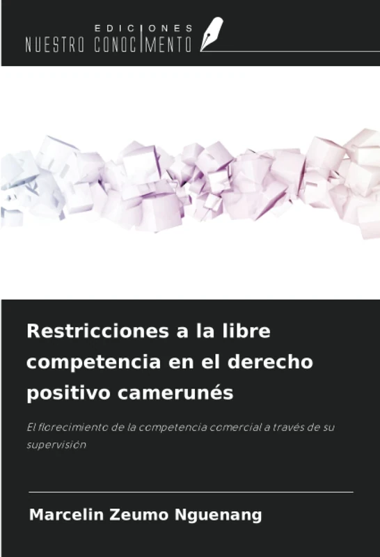 Restricciones a la libre competencia en el derecho positivo camerunés: El florecimiento de la competencia comercial a través de su supervisión - Image 1