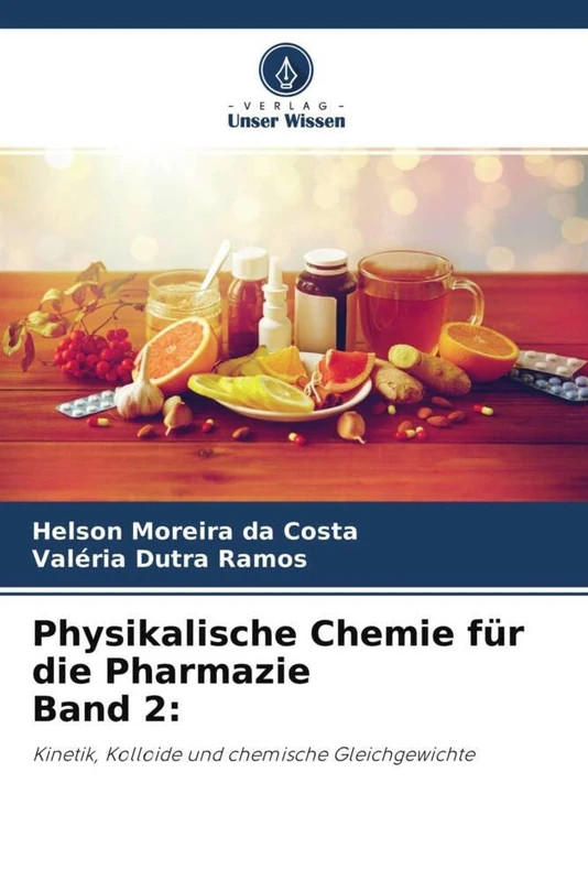 Physikalische Chemie für die Pharmazie Band 2:: Kinetik, Kolloide und chemische Gleichgewichte