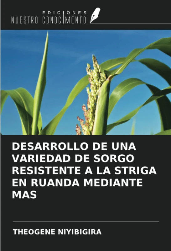 DESARROLLO DE UNA VARIEDAD DE SORGO RESISTENTE A LA STRIGA EN RUANDA MEDIANTE MAS