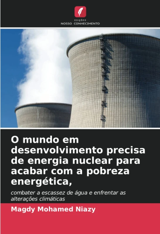 O mundo em desenvolvimento precisa de energia nuclear para acabar com a pobreza energética,: combater a escassez de água e enfrentar as alterações climáticas - Image 1