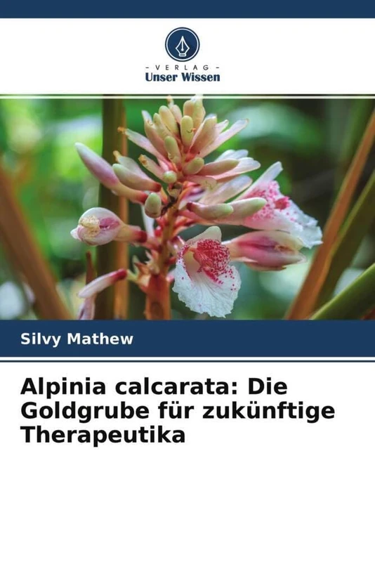 Alpinia calcarata: Die Goldgrube für zukünftige Therapeutika