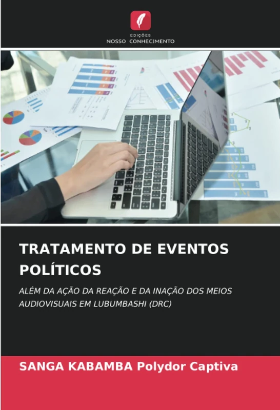 TRATAMENTO DE EVENTOS POLÍTICOS: ALÉM DA AÇÃO DA REAÇÃO E DA INAÇÃO DOS MEIOS AUDIOVISUAIS EM LUBUMBASHI (DRC)