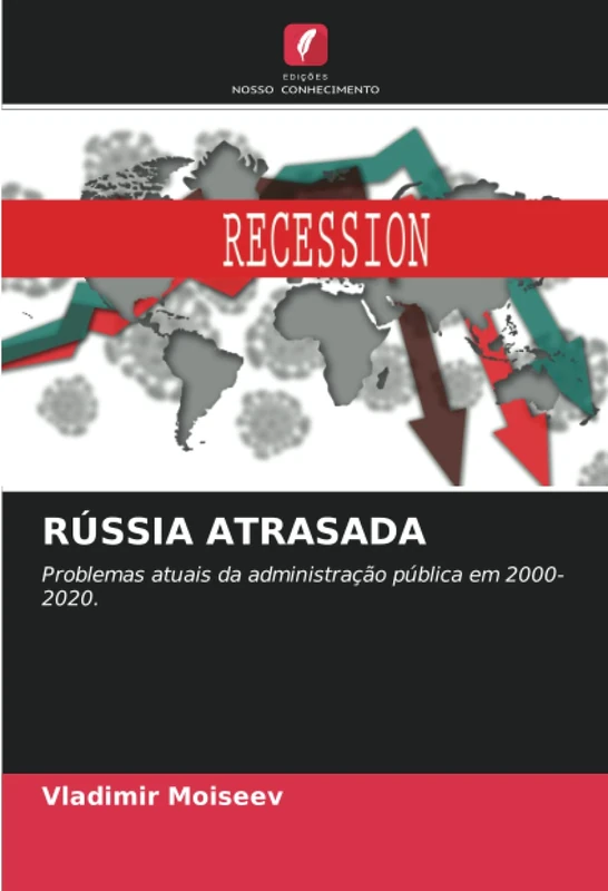 RÚSSIA ATRASADA: Problemas atuais da administração pública em 2000-2020.