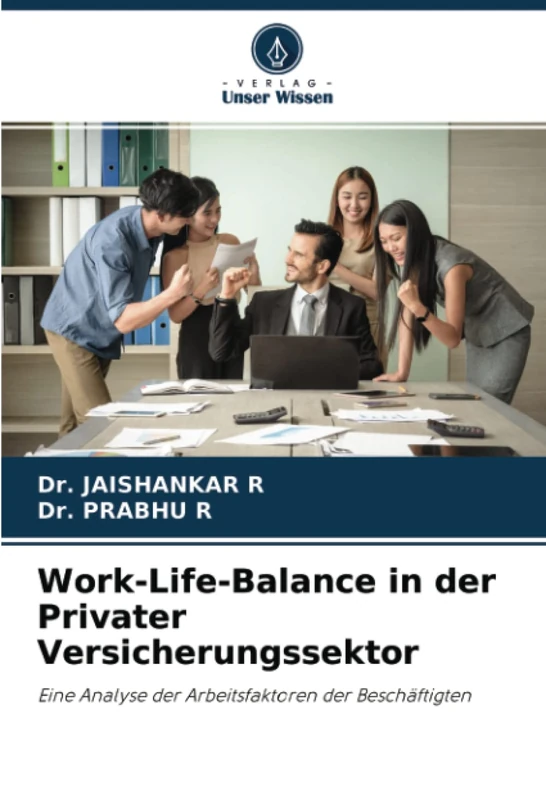 Work-Life-Balance in der Privater Versicherungssektor: Eine Analyse der Arbeitsfaktoren der Beschäftigten