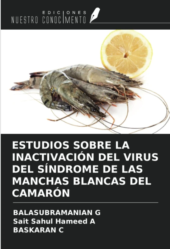 ESTUDIOS SOBRE LA INACTIVACIÓN DEL VIRUS DEL SÍNDROME DE LAS MANCHAS BLANCAS DEL CAMARÓN