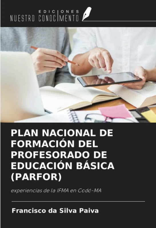 PLAN NACIONAL DE FORMACIÓN DEL PROFESORADO DE EDUCACIÓN BÁSICA (PARFOR): experiencias de la IFMA en Codó-MA