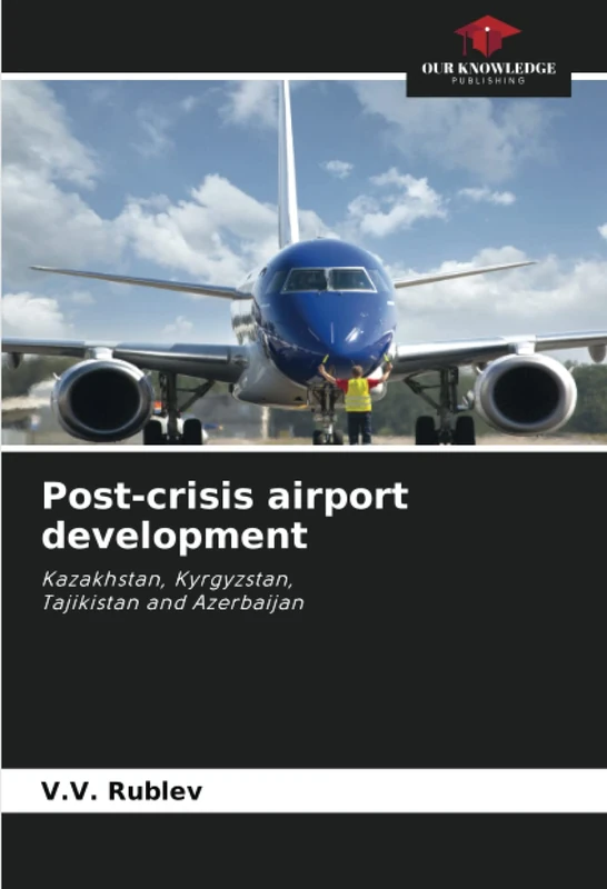 Post-crisis airport development: Kazakhstan, Kyrgyzstan, Tajikistan and Azerbaijan