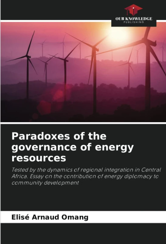 Paradoxes of the governance of energy resources: Tested by the dynamics of regional integration in Central Africa. Essay on the contribution of energy diplomacy to community development - Image 1