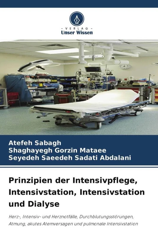 Prinzipien der Intensivpflege, Intensivstation, Intensivstation und Dialyse: Herz-, Intensiv- und Herznotfälle, Durchblutungsstörungen, Atmung, akutes Atemversagen und pulmonale Intensivstation