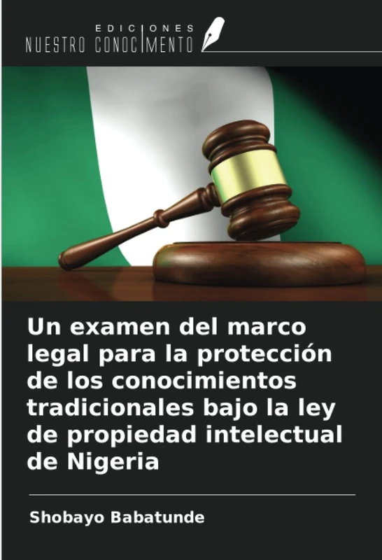 Un examen del marco legal para la protección de los conocimientos tradicionales bajo la ley de propiedad intelectual de Nigeria