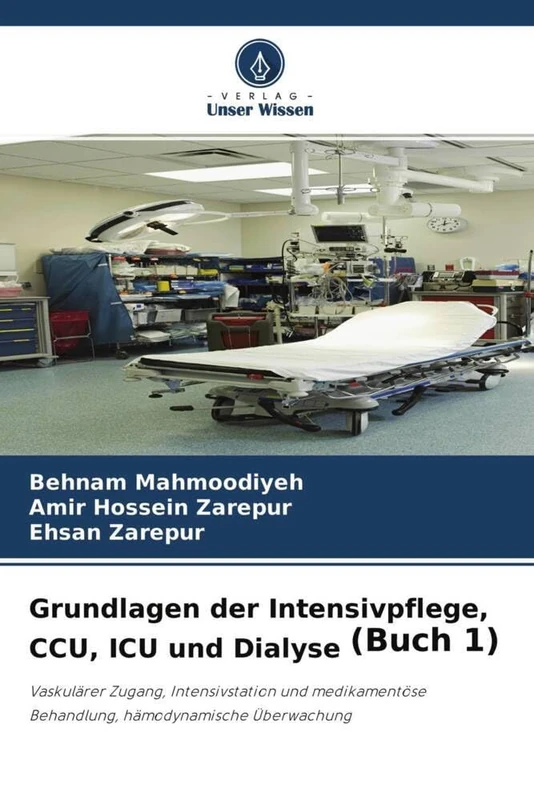 Grundlagen der Intensivpflege, CCU, ICU und Dialyse (Buch 1): Vaskulärer Zugang, Intensivstation und medikamentöse Behandlung, hämodynamische Überwachung - Image 1