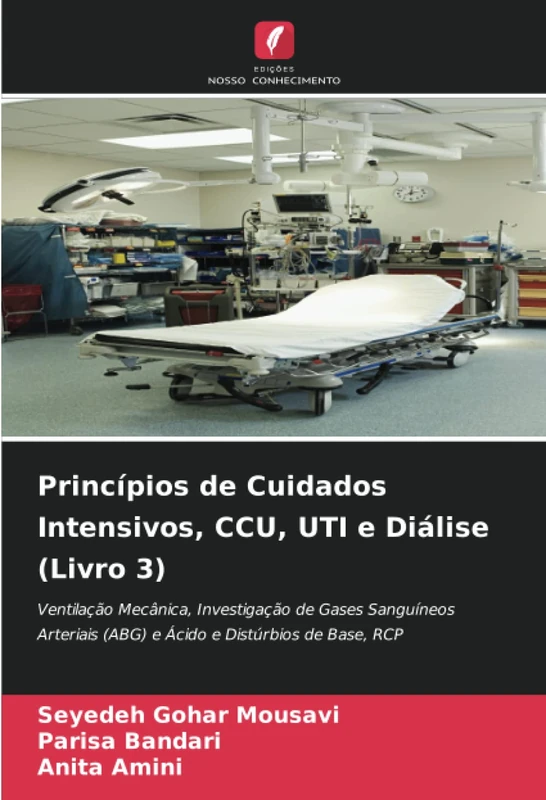 Princípios de Cuidados Intensivos, CCU, UTI e Diálise (Livro 3): Ventilação Mecânica, Investigação de Gases Sanguíneos Arteriais (ABG) e Ácido e Distúrbios de Base, RCP - Image 1
