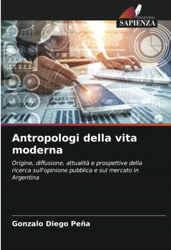 Antropologi della vita moderna: Origine, diffusione, attualità e prospettive della ricerca sull'opinione pubblica e sul mercato in Argentina - Image 1